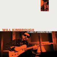 Will Kimbrough - I Like It Down Here