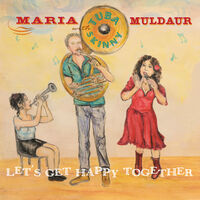 Maria Muldaur  & Tuba Skinny - Let's Get Happy Together
