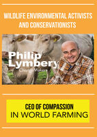Changemakers Phillip Lymbery - ChangeMakers Phillip Lymbery - CEO of Compassion in World Farming