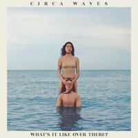 Circa Waves - What's It Like Over There? [Limited Edition Blue LP]