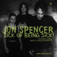 Jon Spencer - Sick Of Being Sick