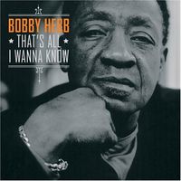 Bobby Hebb - That's All I Wanna Know *