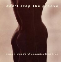 Lyman Woodard Organization - Don't Stop The Groove [Remastered]