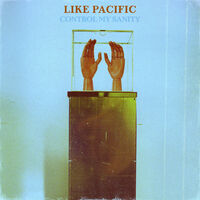 Like Pacific - Control My Sanity [LP]