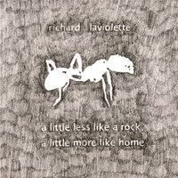 Richard Laviolette - Little Less Like A Rock, A Little More Like Home