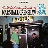 Wild Exciting Sounds Of Marshall Crenshaw: Live