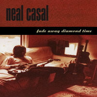 Neal Casal - Fade Away Diamond Time (Hol)