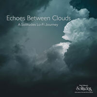 Echoes Between Clouds: A Solitudes Lo-Fi Journey