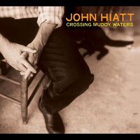 John Hiatt - Crossing Muddy Waters [LP]
