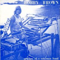 Bobby Brown - Prayers Of A One Man Band