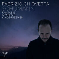 Fabrizio Chiovetta - Schumann: Fantasie Arabeske Kinderszenen