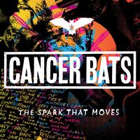 Cancer Bats - Spark That Moves