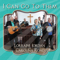 Lorraine Jordan  / Road,Carolina - I Can Go To Them