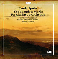 Spohr / Sundqvist / Ndr Radiophilharmonie - Complete Works For Clarinet