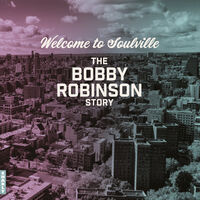 Welcome To Soulville (Bobby Robinson Story) / Var