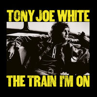 Tony Joe White - Train I'm On (Hol)