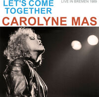 Carolyne Mas - Let's Come Together (live In Bremen 1989)