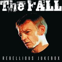 The Fall - Rebellious Jukebox