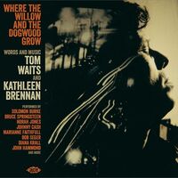 Where The Willow & The Dogwood Grow: Tom Waits