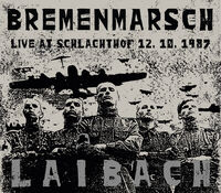 Laibach - Bremenmarsch: Live At Schlachthof 12.10.1987