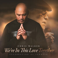 Chris Walker - We're In This Love Together