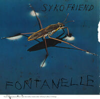 Syko Friend - Fontanelle