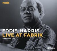 Eddie Harris - Live At Fabrik Hamburg 1988