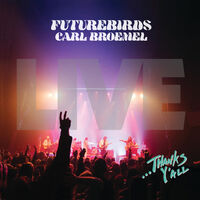 Futurebirds & Carl Broemel - ...Thanks Y'all (Live) [3LP]
