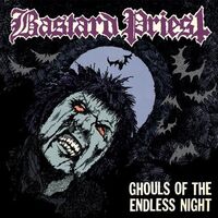 Bastard Priest - Ghouls Of The Endless Night (Uk)