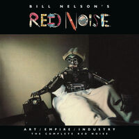 Bill Nelson  / Red Noise - Art/Empire/Industry: The Complete Red Noise (Box)