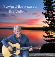 Jim Valley - Toward The Sacred