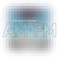 Manzanera Mackay Am Pm