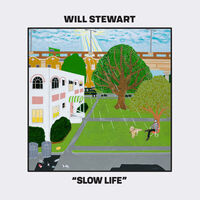 Will Stewart - Slow Life