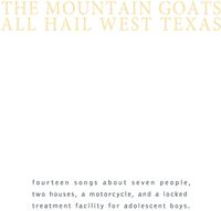 The Mountain Goats - All Hail West Texas [Record Store Day]