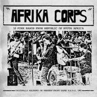 Afrika Corps: 10 Punk Bands From South Africa (Uk)