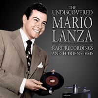 Mario Lanza - Undiscoered Mario Lanza: Rare Recordings & Hidden