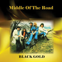 Middle Of The Road - Black Gold [Limited Edition] (Coll) [Remastered]