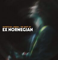 Ex Norwegian - Something Unreal: The Best Of Ex Norwegian [Digipak]