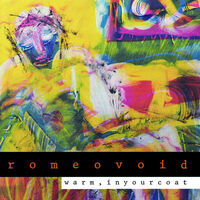 Romeo Void - Warm in Your Coat