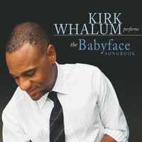 Kirk Whalum - The Babyface Songbook