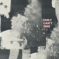 Joe P - Emily Can't Sing EP