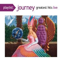 Journey - Playlist: Greatest Hits Live