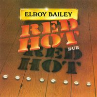 Elroy Bailey - Red Hot Dub [180 Gram]
