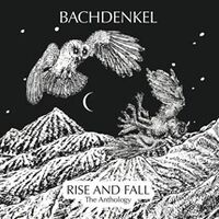 Bachdenkel - Rise & Fall: The Anthology (Uk)
