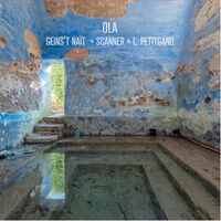 Geins't Nait / Laura Petitgand  / Scanner - Ola