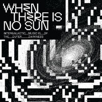 When There Is No Sun / Various