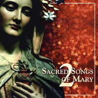 Sacred Songs of Mary 2 / Various