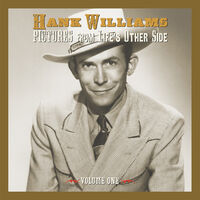 Hank Williams - Pictures From Life's Other Side Vol 1