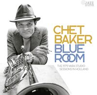 Chet Baker - Blue Room: The 1979 Vara Studio Sessions In Holland [RSD 2023]