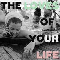 Hamilton Leithauser - The Loves Of Your Life [LP]